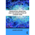 Translation, Rewriting, and the Manipulation of Literary Fame - Paperback