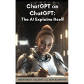 ChatGPT on ChatGPT: The AI Explains Itself - Paperback