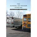 The School-To-Prison Pipeline: Structuring Legal Reform - Paperback