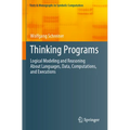 Thinking Programs: Logical Modeling and Reasoning about Languages, Data, Computations, and Executions - Paperback