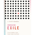 Embracing Exile: Living Faithfully as God's Unique People in the World - Paperback