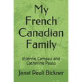 My French Canadian Family: Etienne Campau and Catherine Paulo - Paperback