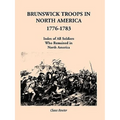 Brunswick Troops in North America, 1776-1783: Index of Soldiers Who Remained in North America - Paperback