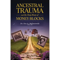 Ancestral Trauma and the Deep Roots of Money Blocks - Paperback