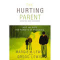 The Hurting Parent: Help and Hope for Parents of Prodigals (Updated, Expanded) - Paperback