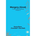 Margery (Gred): A Tale Of Old Nuremberg (Volume 4) - Paperback