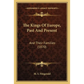 The Kings Of Europe, Past And Present: And Their Families (1870) - Paperback