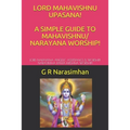 Lord Mahavishnu Upasana! a Simple Guide to Mahavishnu/ Narayana Worship!: Lord Narayana Angelic Assistance & Worship! Narasimha Rama Krishna Worship! - Paperback