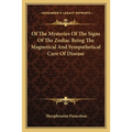 Of The Mysteries Of The Signs Of The Zodiac Being The Magnetical And Sympathetical Cure Of Disease - Paperback
