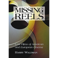 Missing Reels: Lost Films of American and European Cinema - Paperback