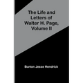 The Life and Letters of Walter H. Page, Volume II - Paperback