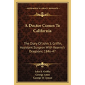 A Doctor Comes To California: The Diary Of John S. Griffin, Assistant Surgeon With Kearny's Dragoons, 1846-47 - Paperback