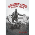 Jackson in Action: True Tales of Adventure - Paperback