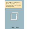 The Spiritual Exercises Of St. Ignatius: Based On Studies In The Language Of The Autograph - Paperback