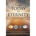 From Today To Eternity: A Study of Biblical Prophecy and End Times Volume 2 - Paperback