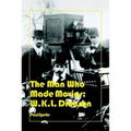 The Man Who Made Movies: W.K.L. Dickson - Hardcover
