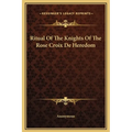 Ritual Of The Knights Of The Rose Croix De Heredom - Hardcover