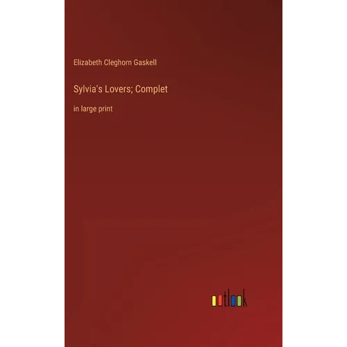 Sylvia's Lovers; Complet: in large print - Hardcover