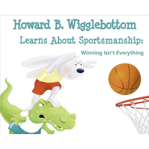 Howard B. Wigglebottom Learns about Sportsmanship: Winning Isn't Everything - Hardcover
