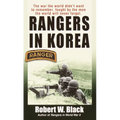 Rangers in Korea: The War the World Didn't Want to Remember, Fought by the Men the World Will Never Forget - Mass Market Paperbound