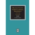 Orange County, North Carolina Deed Book 4, 1787-1793, Abstracts of. (Volume #3) - Paperback