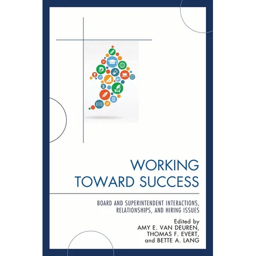 Working Toward Success: Board and Superintendent Interactions, Relationships, and Hiring Issues - Paperback