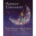 Take Heart, My Child: A Mother's Dream - Hardcover