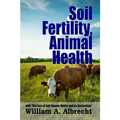 Soil Fertility, Animal Health - With "The Loss of Soil Organic Matter and its Restoration" - Paperback