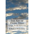 The Art of Dying Well: Large Print Edition - Paperback