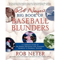 Rob Neyer's Big Book of Baseball Blunders: A Complete Guide to the Worst Decisions and Stupidest Moments in Baseball History - Paperback