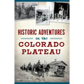 Historic Adventures on the Colorado Plateau - Paperback