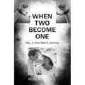 When Two Become One: One Man's Journey - Paperback