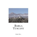 Barga Tuscany: A walking tour of the historic center of the beautiful medieval hill town of Barga, (Lucca) Tuscany, Italy - Paperback