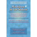 Mindfulness for Law Students: Using the Power of Mindfulness to Achieve Balance and Success in Law School - Paperback