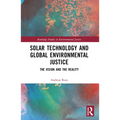 Solar Technology and Global Environmental Justice: The Vision and the Reality - Paperback