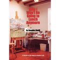 Why I Won't Be Going to Lunch Anymore: 21 Stories of the Santa Fe Painter's Life - Hardcover