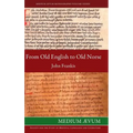 From Old English to Old Norse: A Study of Old English Texts Translated into Old Norse with an Edition of the English and Norse Versions of Ælfric's D - Hardcover