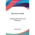 The Fun I've Had: Autobiography Of American Playwright - Paperback