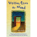 Writing Open the Mind: Tapping the Subconscious to Free the Writing and the Writer - Paperback