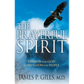 The Prayerful Spirit: Passion for God, Compassion for People - Paperback