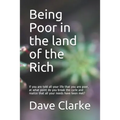 Being Poor in the land of the Rich: If you are told all your life that you are poor, at what point do you break the cycle and realize that all your ne - Paperback
