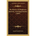 The History Of Brighouse, Rastrick, And Hipperholme (1893) - Hardcover