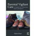 Parental Vigilant Care: A Guide for Clinicians and Caretakers - Paperback