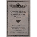 Gypsy Sorcery and Fortune Telling - Illustrated by Numerous Incantations, Specimens of Medical Magic, Anecdotes and Tales - Paperback