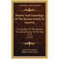 History And Genealogy Of The Knauss Family In America: Tracing Back To The Records To Ludwig Knauss To The Year 1723 (1915) - Hardcover