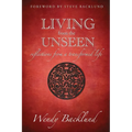 Living from the Unseen: Reflections from a Transformed Life - Paperback