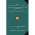 The Law Relating To Hindu And Mahomedan Religious Endowments: With Commentaries On The Religious Endowments Act (1905) - Hardcover