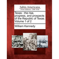 Texas: The Rise, Progress, and Prospects of the Republic of Texas. Volume 1 of 2 - Paperback