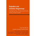 Prejudice and Christian Beginnings: Investigating Race, Gender, and Ethnicity in Early Christianity - Paperback