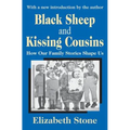 Black Sheep and Kissing Cousins: How Our Family Stories Shape Us - Paperback